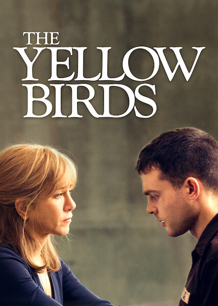 Is The Yellow Birds on Netflix Where to Watch the Movie New